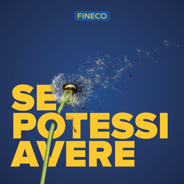 Fineco e Hypercast presentano: “Se potessi avere”