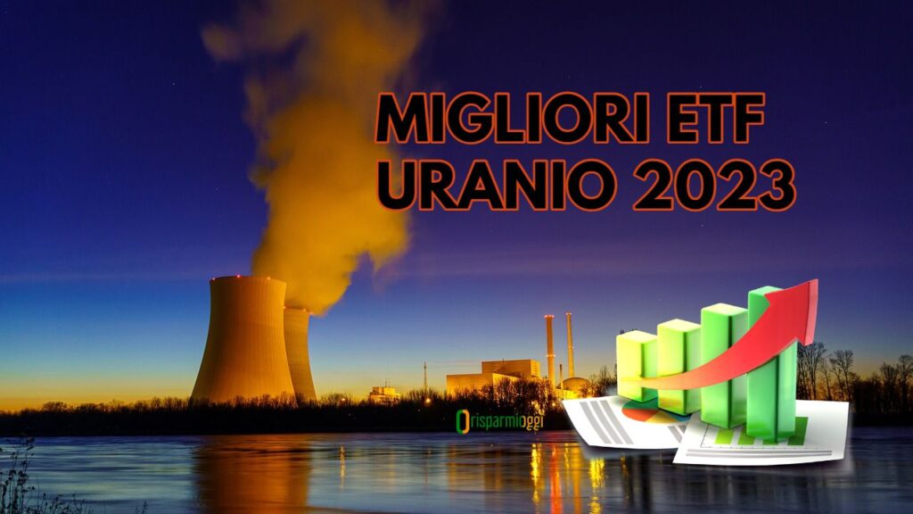 Migliori ETF Uranio: i primi 5 da comprare nel 2023